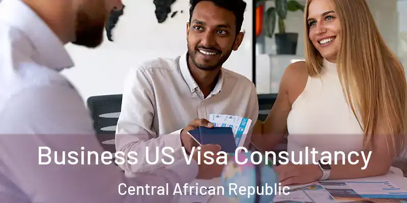  Business US Visa Consultancy Central African Republic