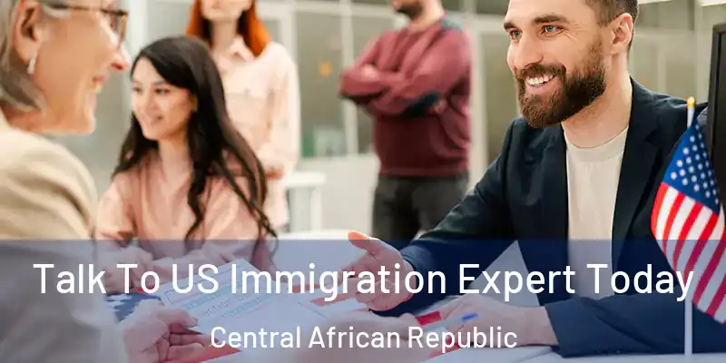  Talk To US Immigration Expert Today Central African Republic