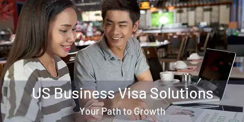  US Business Visa Solutions Your Path to Growth