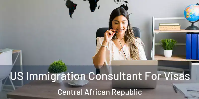  US Immigration Consultant For Visas Central African Republic