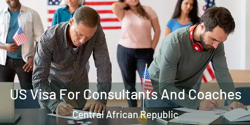  US Visa For Consultants And Coaches Central African Republic