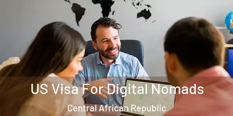  US Visa For Digital Nomads Central African Republic