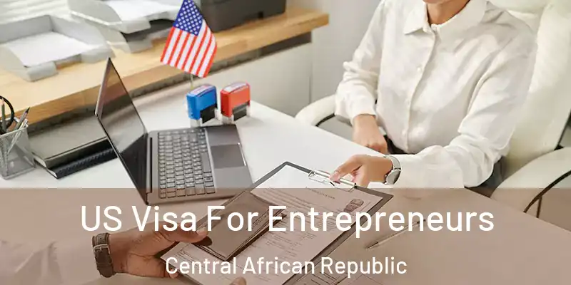  US Visa For Entrepreneurs Central African Republic