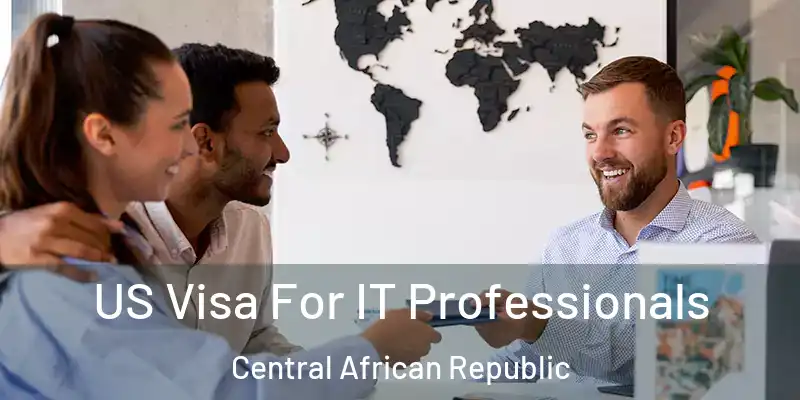  US Visa For IT Professionals Central African Republic