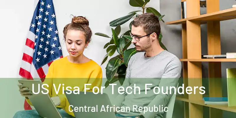  US Visa For Tech Founders Central African Republic