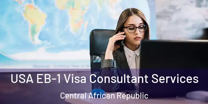  USA EB-1 Visa Consultant Services Central African Republic
