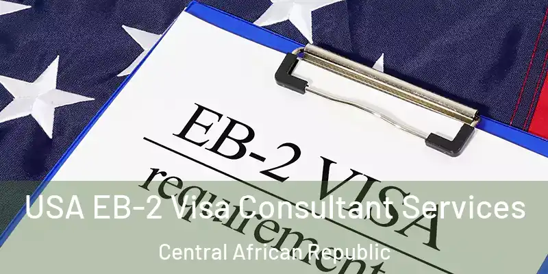  USA EB-2 Visa Consultant Services Central African Republic